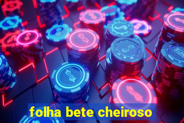 folha bete cheiroso